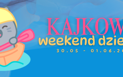 “Kajakowy Weekend Dziecka” XI Ogólnopolski Spływ Kajakowy z Okazji Dnia Dziecka – rzeka Warta